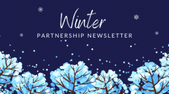 Winter Newsletter - Sharing the latest in partnerships news